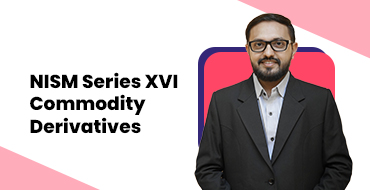NISM Series XVI – Commodity Derivatives